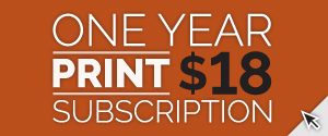 One Year Print $18 Subscription