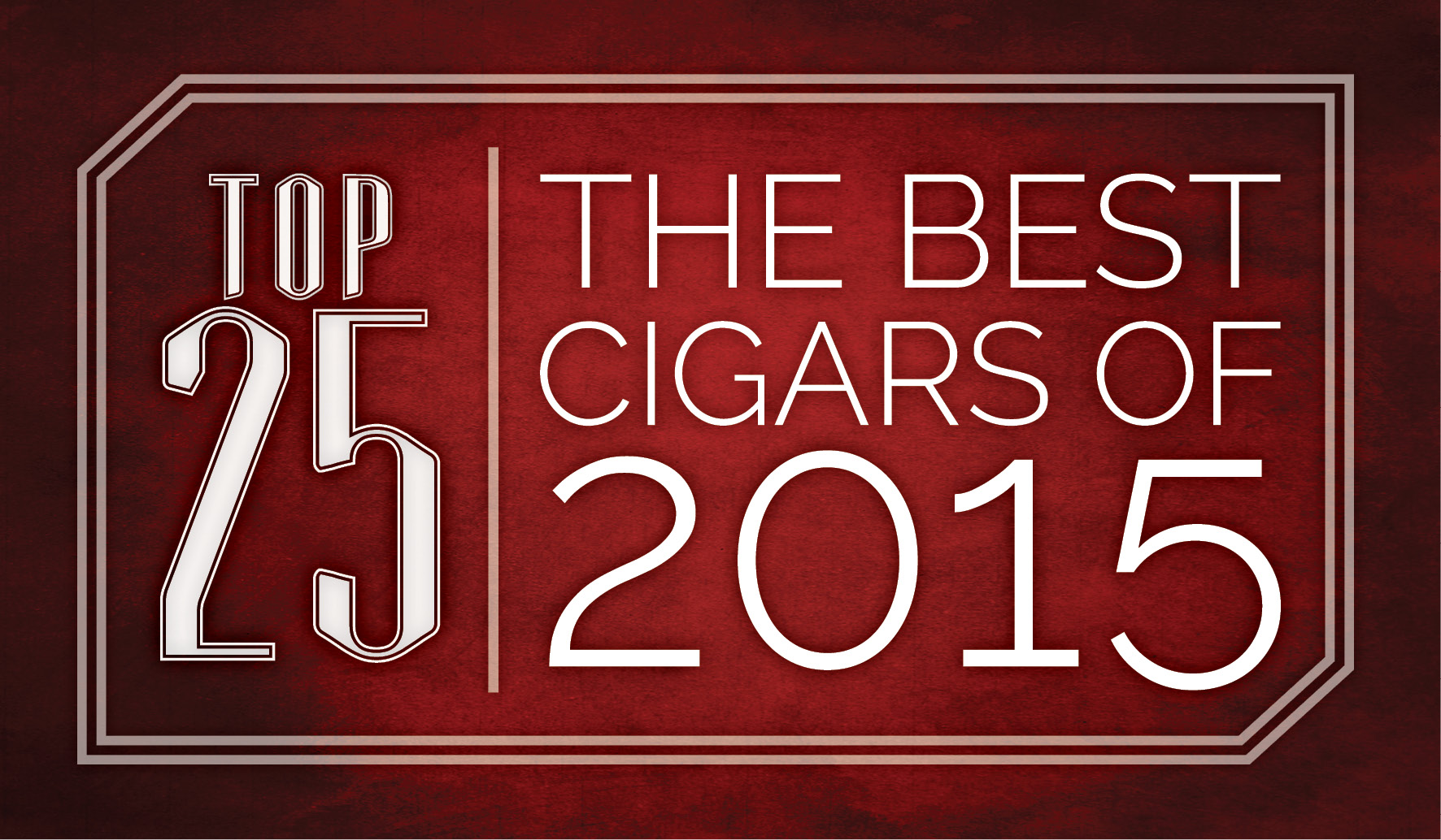 The Best Cigars of 2015 | Top 25 | Cigarsnob Magazine