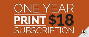 One Year Print $18 Subscription