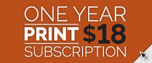 One Year Print $18 Subscription