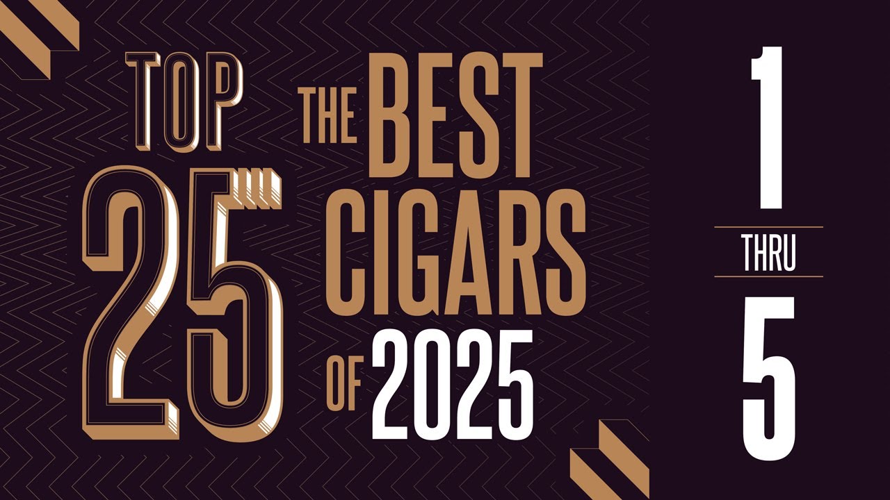 Top 25 Cigars of 2025 (1-5)